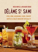 Velká kniha o domácí výrobě lihových nápojů: likéry, vína, piva, medoviny z léčivých rostlin, ovoce a zeleniny